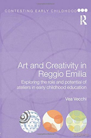 Art and Creativity in Reggio Emilia: Exploring the Role and Potential of Ateliers in Early Childhood Education (Contesting Early Childhood) - Vea Vecchi [KSIĄŻKA]