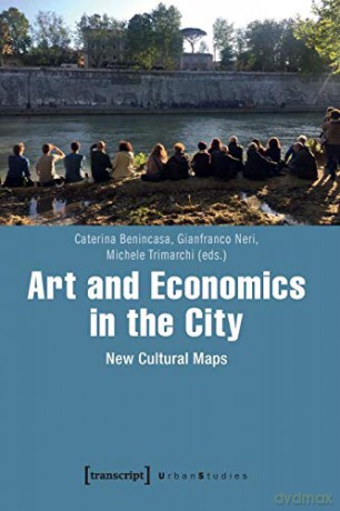 Art and Economics in the City: New Cultural Maps (Urban Studies) - Michele Trimarchi [KSIĄŻKA]