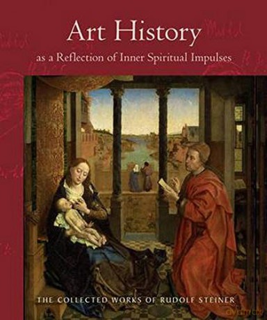 Art History as a Reflection of Inner Spiritual Impulses: (cw 292) (Collected Works of Rudolf Steiner) - Rudolf Steiner [KSIĄŻKA]