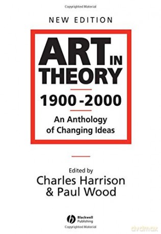 Art in Theory 1900-2000: An Anthology of Changing Ideas - Charles Harrison [KSIĄŻKA]