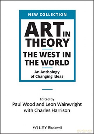 Art in Theory: The West in the World - An Anthology of Changing Ideas - Paul Wood [KSIĄŻKA]