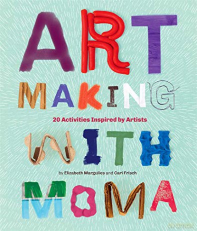 Art Making with MoMA: 20 Activities for Kids Inspired by Artists - Elizabeth Margulies [KSIĄŻKA]