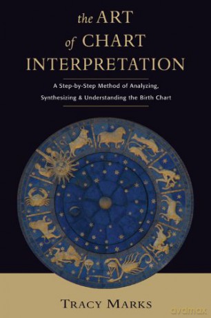 Art of Chart Interpretation: A Step-by-step Method of Analyzing, Synthesizing and Understanding the Birth Chart - Tracy Marks [KSIĄŻKA]