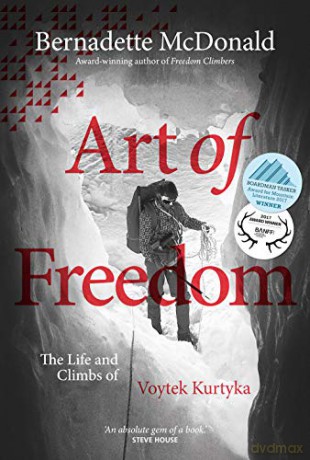 Art of Freedom: The life and climbs of Voytek Kurtyka - Bernadette McDonald [KSIĄŻKA]
