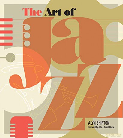 Art of Jazz: A Visual History - Alyn Shipton [KSIĄŻKA]