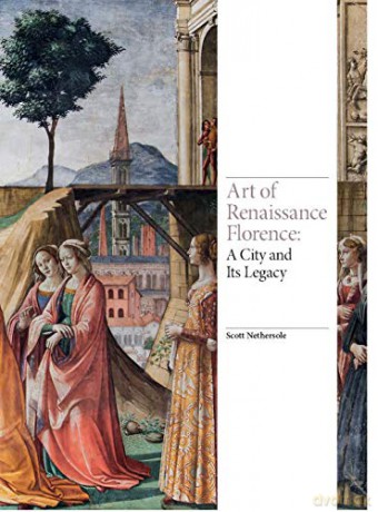 Art of Renaissance Florence: A City and Its Legacy (Renaissance Art) - Scott Nethersole [KSIĄŻKA]