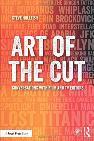 Art of the Cut: Conversations with Film and TV Editors - Steve Hullfish [KSIĄŻKA]