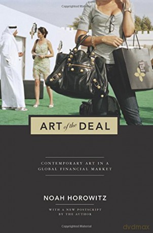 Art of the Deal: Contemporary Art in a Global Financial Market - Noah Horowitz [KSIĄŻKA]