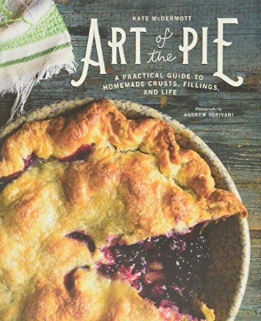 Art of the Pie: A Practical Guide to Homemade Crusts, Fillings, and Life - Kate McDermott [KSIĄŻKA]