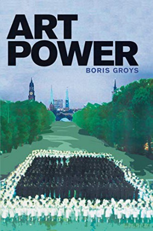 Art Power (The MIT Press) - Boris Groys [KSIĄŻKA]