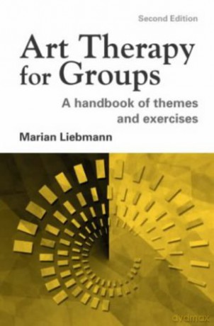 Art Therapy for Groups: A Handbook of Themes and Exercises - Marian Liebmann [KSIĄŻKA]