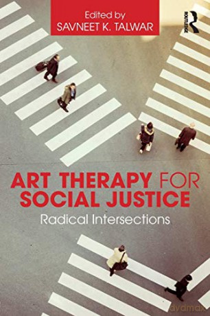 Art Therapy for Social Justice: Radical Intersections - Savneet K. Talwar [KSIĄŻKA]