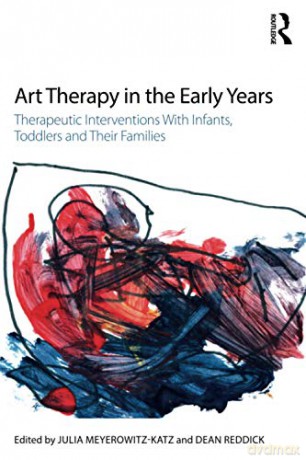 Art Therapy in the Early Years: Therapeutic interventions with infants, toddlers and their families - Julia Meyerowitz-Katz [KSIĄŻKA]