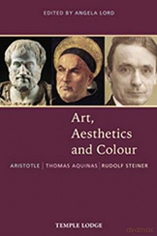 Art, Aesthetics and Colour: Aristotle - Thomas Aquinas - Rudolf Steiner, An Anthology of Original Texts - Thomas Aquinas [KSIĄŻKA]