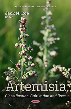 Artemisia: Classification, Cultivation and Uses (Plant Science Research and Practices) - Jack M. Roe [KSIĄŻKA]