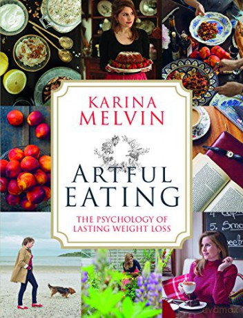Artful Eating: The Psychology of Lasting Weight Loss - Karina Melvin [KSIĄŻKA]