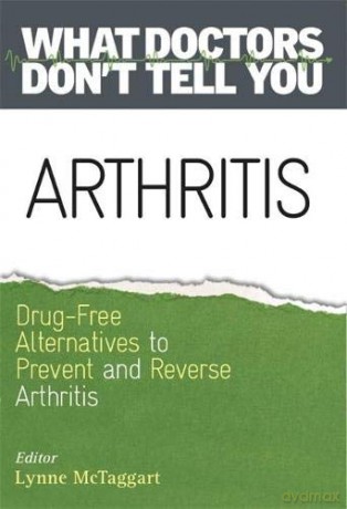 Arthritis: Drug-Free Alternatives to Prevent and Reverse Arthritis (What Doctors Don't Tell You) - Lynne Mctaggart [KSIĄŻKA]