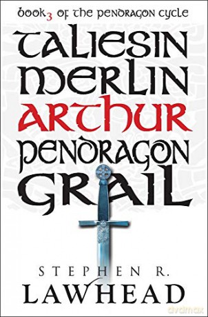 Arthur (The Pendragon Cycle, Book 3) - Stephen R. Lawhead [KSIĄŻKA]