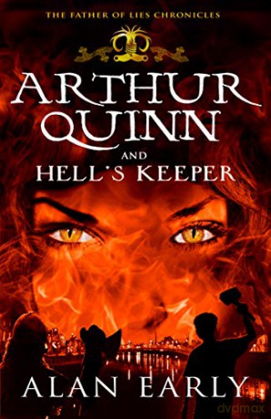 Arthur Quinn and Hell's Keeper (Father of Lies Chronicles): 3 - Alan Early [KSIĄŻKA]