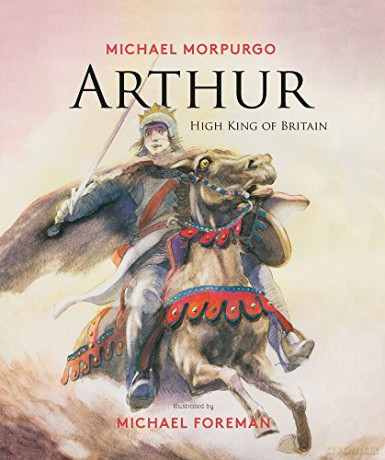 Arthur, High King of Britain - Michael Morpurgo;Michael Foreman [KSIĄŻKA]