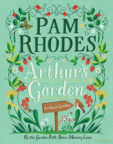 Arthur's Garden: Up the garden path, down memory lane - Pam Rhodes [KSIĄŻKA]