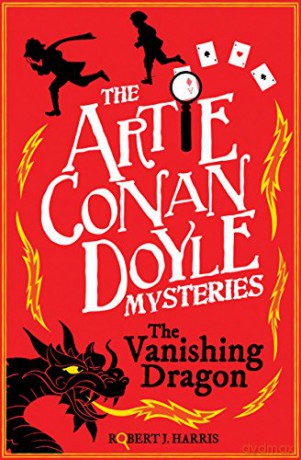 Artie Conan Doyle and the Vanishing Dragon: 2 (Kelpies) - Robert J. Harris [KSIĄŻKA]