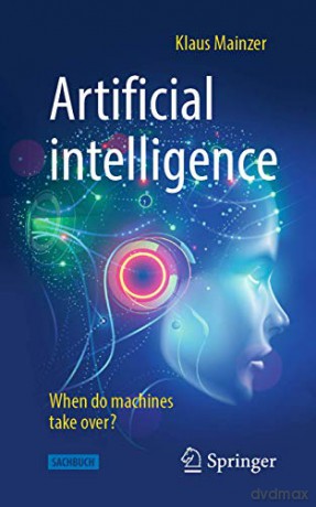 Artificial intelligence - When do machines take over (Technik im Fokus) - Klaus Mainzer [KSIĄŻKA]
