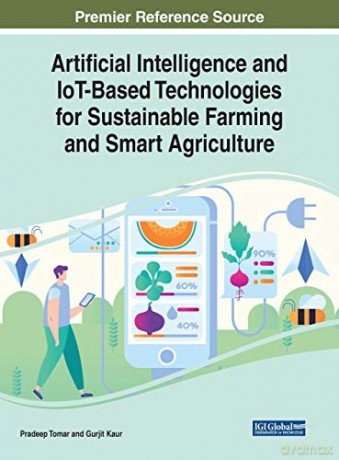 Artificial Intelligence and IoT-Based Technologies for Sustainable Farming and Smart Agriculture - Pradeep Tomar [KSIĄŻKA]