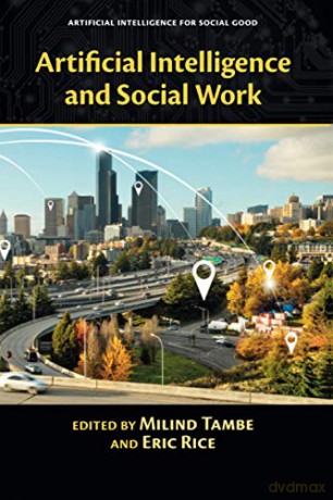 Artificial Intelligence and Social Work (Artificial Intelligence for Social Good) - Milind Tambe [KSIĄŻKA]
