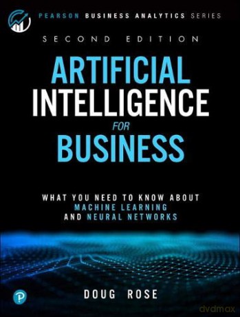 Artificial Intelligence for Business (Pearson Business Analytics) - Doug Rose [KSIĄŻKA]