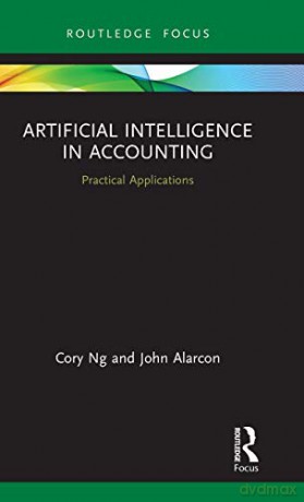 Artificial Intelligence in Accounting: Practical Applications (Routledge Focus on Business and Management) - Cory Ng [KSIĄŻKA]