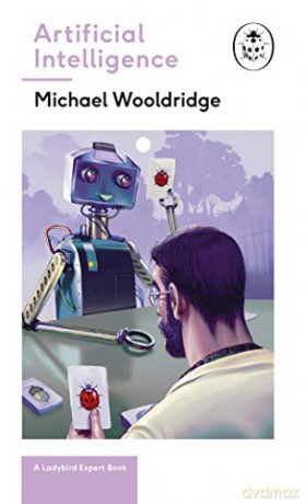 Artificial Intelligence: Everything you need to know about the coming AI. A Ladybird Expert Book (The Ladybird Expert Series) - Michael Wooldridge [KSIĄŻKA]