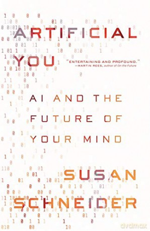 Artificial You: AI and the Future of Your Mind - Susan Schneider [KSIĄŻKA]