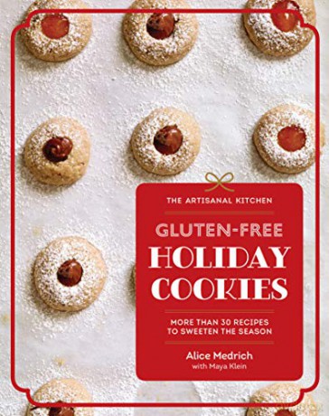 Artisanal Kitchen: Gluten-Free Holiday Cookies, The: More Than 30 Recipes to Sweeten the Season - Alice Medrich [KSIĄŻKA]