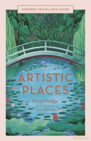 Artistic Places (Inspired Traveller's Guides) - Susie Hodge [KSIĄŻKA]