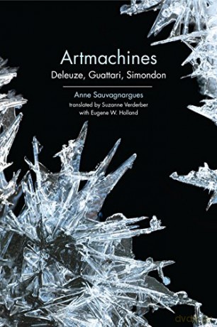 Artmachines: Deleuze, Guattari, Simondon - Anne Sauvagnargues [KSIĄŻKA]