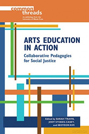 Arts Education in Action: Collaborative Pedagogies for Social Justice (Common Threads) - Sarah Travis [KSIĄŻKA]
