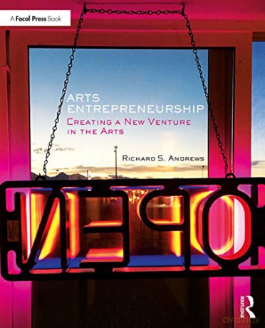 Arts Entrepreneurship: Creating a New Venture in the Arts - Richard Andrews [KSIĄŻKA]