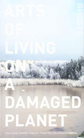 Arts of Living on a Damaged Planet: Ghosts and Monsters of the Anthropocene - Anna Lowenhaupt Tsing [KSIĄŻKA]