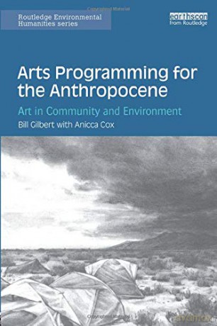 Arts Programming for the Anthropocene: Art in Community and Environment (Routledge Environmental Humanities) - Anicca Cox [KSIĄŻKA]