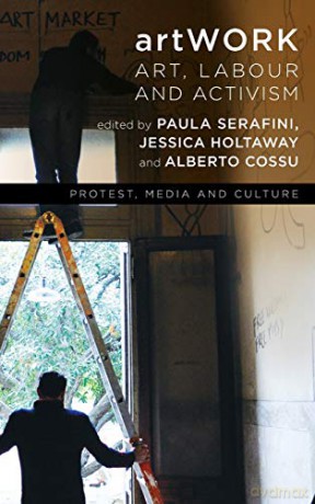 Artwork: Art, Labour and Activism (Protest, Media and Culture) - Paula Serafini [KSIĄŻKA]