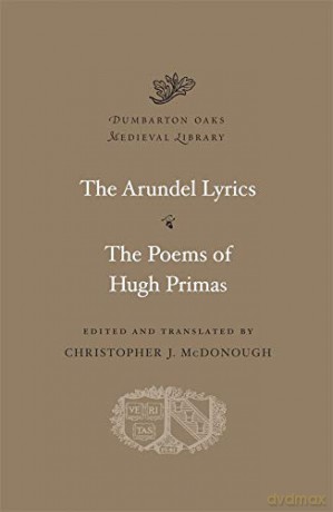 Arundel Lyrics. The Poems of Hugh Primas (Dumbarton Oaks Medieval Library): 02 - Christopher McDonough [KSIĄŻKA]