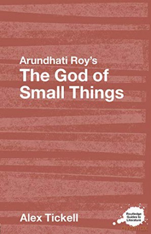 Arundhati Roy's The God of Small Things: A Routledge Study Guide (Routledge Guides to Literature) - Alex Tickell [KSIĄŻKA]