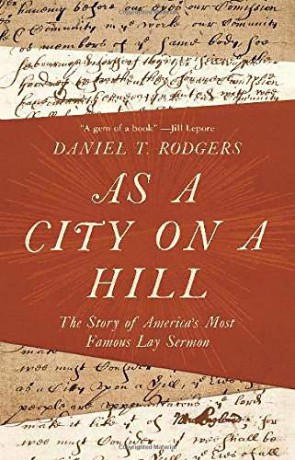 As a City on a Hill: The Story of America's Most Famous Lay Sermon - Daniel T. Rodgers [KSIĄŻKA]