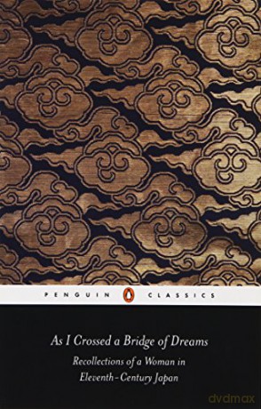 As I Crossed A Bridge of Dreams. Recollections of a Woman in Eleventh Century Japan [KSIĄŻKA]