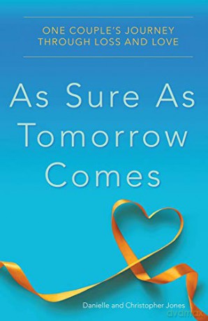 As Sure as Tomorrow Comes: One Couple's Journey Through Loss and Love - Danielle Jones [KSIĄŻKA]