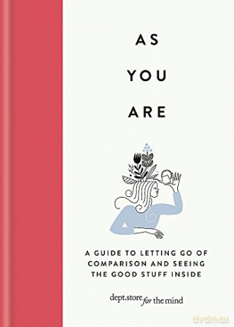 As You Are: A guide to letting go of comparison and seeing the good stuff inside (Dept Store for the Mind) [KSIĄŻKA]