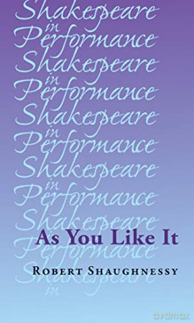 As You Like It (Shakespeare in Performance) - Robert Shaughnessy [KSIĄŻKA]