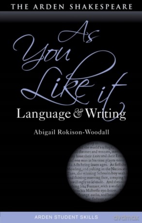 As You Like It: Language and Writing (Arden Student Skills: Language and Writing) - Abigail Rokison-Woodall [KSIĄŻKA]