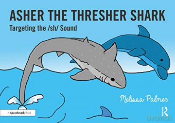 Asher the Thresher Shark: Targeting the sh Sound (Speech Bubbles 2) - Melissa Palmer [KSIĄŻKA]
